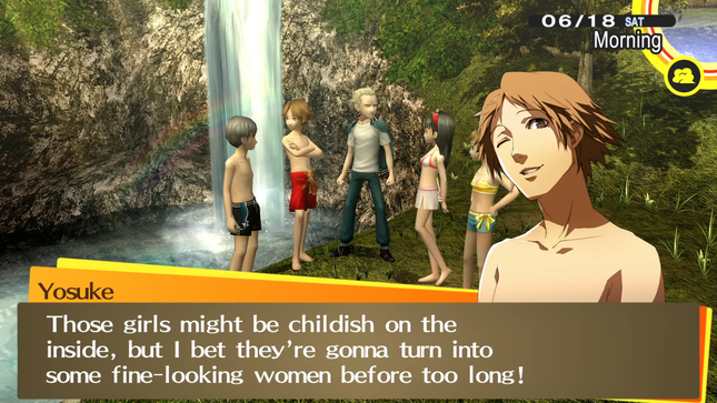 An in game screenshot from Persona 4 Golden. Kanji, Chie, Yukiko, Yu, and Yosuke are standing next to a river in swimsuits (Kanji is wearing gym clothes). Yosuke's character sprite is to the right of the screen, he is currently speaking and has a happy expression. The textbox at the bottom of the screen reads: 'Those girls might be childish on the inside, but I bet they're gonna turn into some fine-looking women before too long!'.